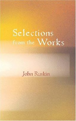 Selections from the Works of John Ruskin