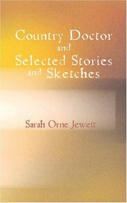 A Country Doctor and Selected Stories and Sketches