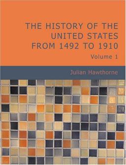 The History of the United States from 1492 to 1910 The History of the United States from 1492 to 1910