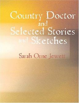 A Country Doctor and Selected Stories and Sketches