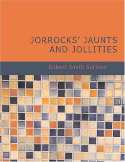 Jorrocks's Jaunts and Jollities