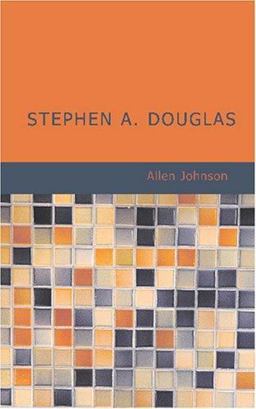Stephen A. Douglas Stephen A. Douglas