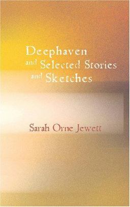 Deephaven and Selected Stories and Sketches