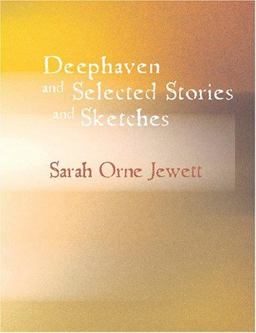 Deephaven and Selected Stories and Sketches