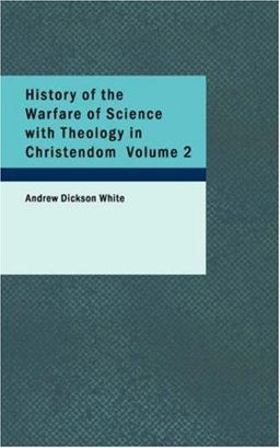 History of the Warfare of Science with Theology in Christendom