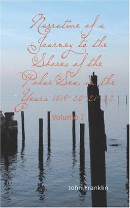 Narrative of a Journey to the Shores of the Polar Sea in the Years 1819-20-21-22