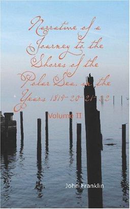 Narrative of a Journey to the Shores of the Polar Sea in the years 1819-20-21-22 Volume 2