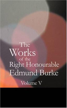 The Works of the Right Honourable Edmund Burke