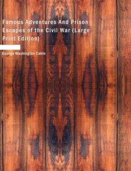 Famous Adventures and Prison Escapes of the Civil War