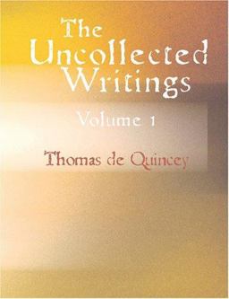 The Uncollected Writings of Thomas de Quincey