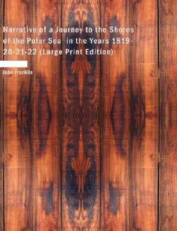 Narrative of a Journey to the Shores of the Polar Sea in the Years 1819-20-21-22