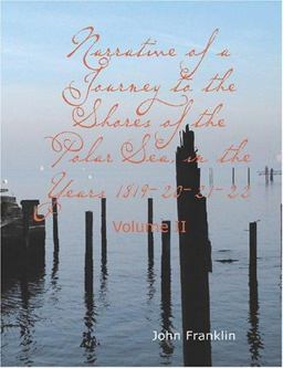 Narrative of a Journey to the Shores of the Polar Sea in the years 1819-20-21-22