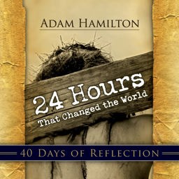 24 Hours That Changed the World - 40 Days of Reflection  9781426700316 Front Cover