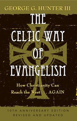 Celtic Way of Evangelism, How Christianity Can Reach the West ... Again 10th 9781426711374 Front Cover