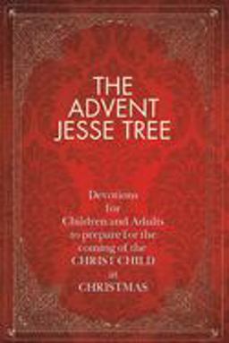 Advent Jesse Tree Devotions for Children and Adults to Prepare for the Coming of the Christ Child at Christmas  9781426712104 Front Cover