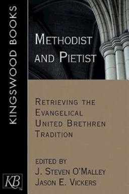 Methodist and Pietist Retrieving the Evangelical United Brethren Tradition  9781426714351 Front Cover
