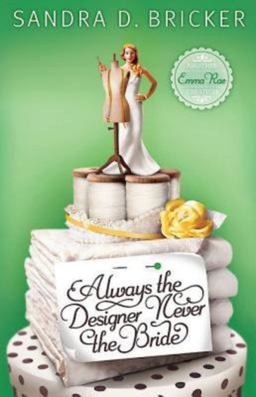 Always the Designer, Never the Bride Always the Designer, Never the Bride