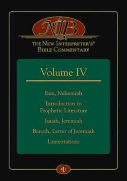 New Interpreter'sÂ® Bible Commentary Volume IV Ezra, Nehemiah, Introduction to Prophetic Literature, Isaiah, Jeremiah, Baruch, Letter of Jeremiah, Lamentations  9781426735813 Front Cover