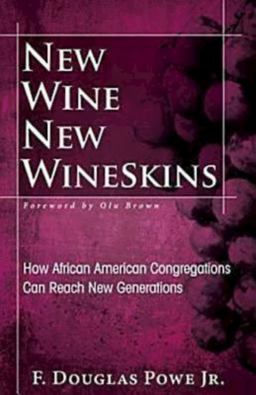 New Wine, New Wineskins New Wine, New Wineskins