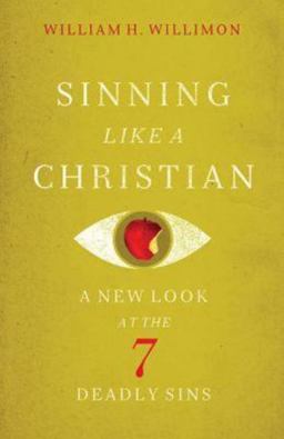 Sinning Like a Christian A New Look at the 7 Deadly Sins  9781426758232 Front Cover