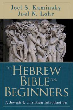 Hebrew Bible for Beginners A Jewish and Christian Introduction  9781426775635 Front Cover