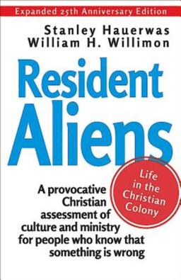 Resident Aliens Life in the Christian Colony (Expanded 25th Anniversary Edition) 25th 9781426781902 Front Cover