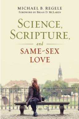 Science, Scripture, and Same-Sex Love Science, Scripture, and Same-Sex Love
