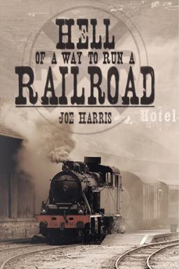 Hell of a Way to Run a Railroad