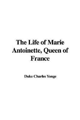 The Life of Marie Antoinette, Queen of France