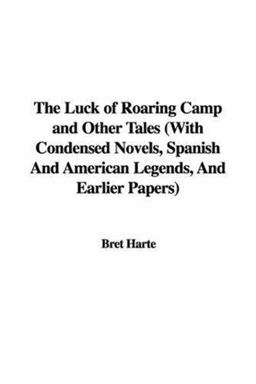 The Luck of Roaring Camp and Other Tales