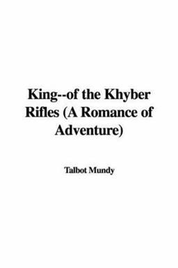 King--of the Khyber Rifles (a Romance of