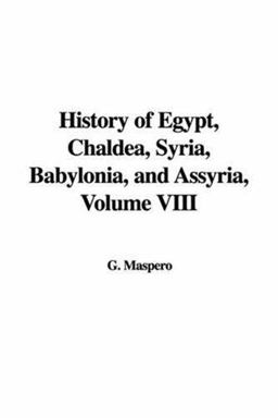 History of Egypt, Chaldea, Syria, Babylonia, and Assyria