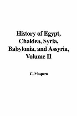 History of Egypt, Chaldea, Syria, Babylonia, and Assyria