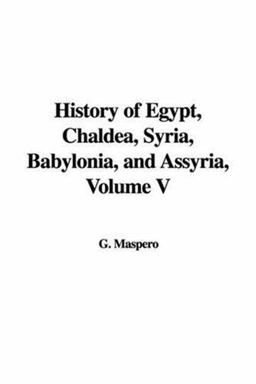 History of Egypt, Chaldea, Syria, Babylonia, and Assyria