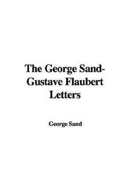 The George Sand-Gustave Flaubert Letters