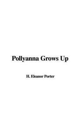 Pollyanna Grows Up Pollyanna Grows Up
