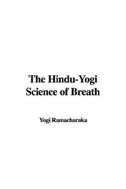 The Hindu-Yogi Science of Breath