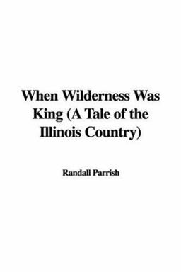 When Wilderness Was King (a Tale of the