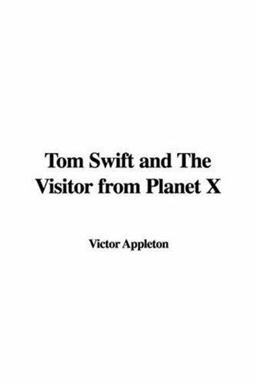 Tom Swift and the Visitor from Planet X