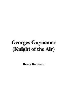 Georges Guynemer Knight of the Air