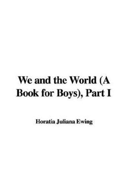 We and the World A Book for Boys Part I