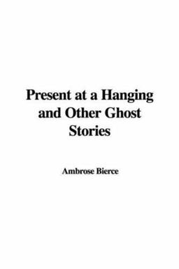 Present at A Hanging and Other Ghost Sto