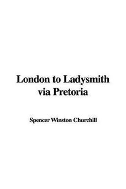 London to Ladysmith Via Pretoria