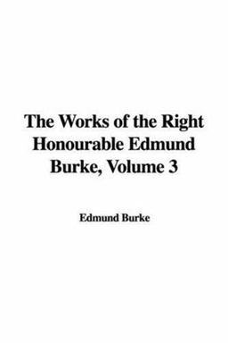The Works of the Right Honourable Edmund Burke