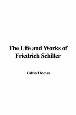 The Life and Works of Friedrich Schiller
