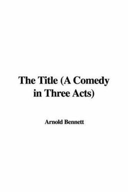 The Title (a Comedy in Three Acts)