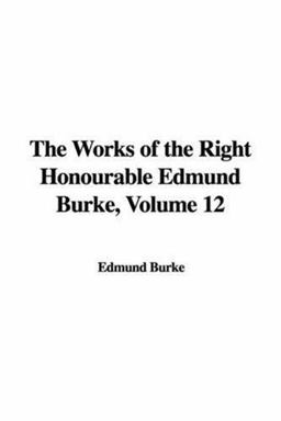 The Works of the Right Honourable Edmund Burke