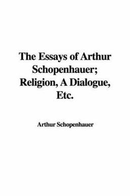 Essays of Arthur Schopenhauer Religion A
