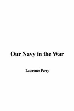 Our Navy in the War Our Navy in the War