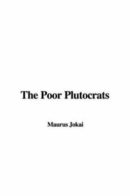 The Poor Plutocrats The Poor Plutocrats